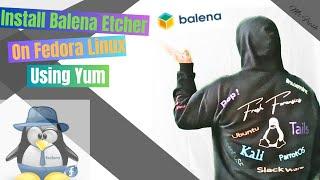 Installing Balena Etcher On Fedora Linux Using Yum Package Management