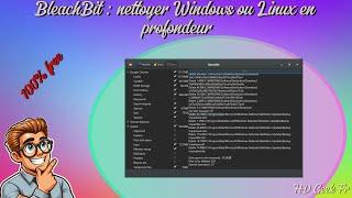 BleachBit : Nettoyer et optimiser Windows ou Linux en profondeur (FREE)