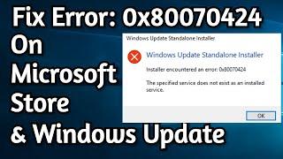 How To Fix Microsoft Store Error 0x80070424 and Windows Update Error 0x80070424