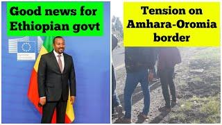 Good news for Ethiopian govt | Tension on Amhara-Oromia border