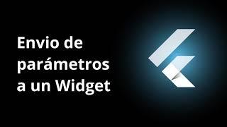 Enviar parámetros entre Widgets - Curso de Flutter Gratis 2024