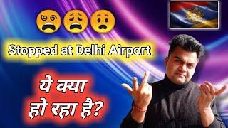 Stopped at Delhi Airport immigration for Armenia ?