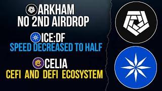 ARKHAM NO 2ND AIRDROP | ICE:DF SPEED DECREASED #ice  #celia #arkham