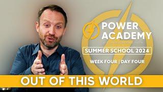 Out Of This World | Power Academy Summer School 2024 | Week Four