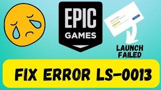 How To Fix Error LS-0013 - Epic Games Launch Error