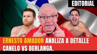 Editorial: Ernesto Amador analiza a detalle Canelo vs Berlanga.