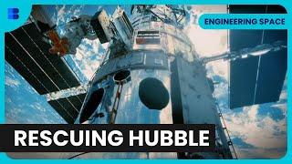 The Hubble Repair Mission - Engineering Space - S01 EP05 - Space Documentary