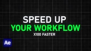 How to work 100x FASTER in After Effects