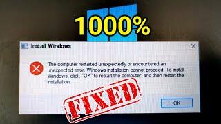 The computer restarted unexpectedly or encountered an Unexpected error. Windows installation cannot