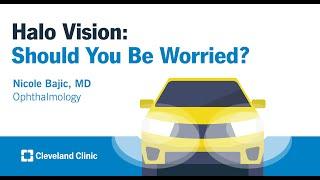 Halo Vision: Should You Be Worried? | Nicole Bajic, MD