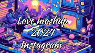 Non stop love mashup 2024 | Instagram trending || lofi slowed + reverb ||