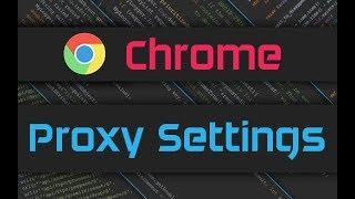 Google Chrome Proxy Settings & Browsermob Proxy Server Configuration