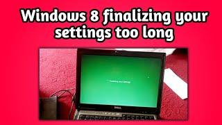 Windows 8 finalizing your settings too long