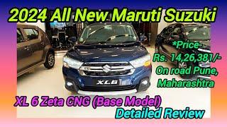 2024 All New Maruti Suzuki | XL 6 Zeta CNG Base Model  | Detailed Review 