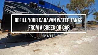 REFILL YOUR CARAVAN WATER TANKS FROM A CREEK OR CAR DIY