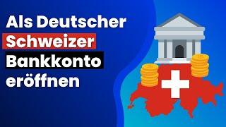 Schweizer Bankkonto eröffnen als Deutscher - 2 kostenlose Möglichkeiten Schritt für Schritt erklärt