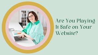 Are You Playing It Safe on Your Website? | E53