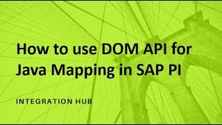 DOM PARSER FOR JAVA MAPPING IN SAP PI | Learn how to use DOM API for XML Parsing.