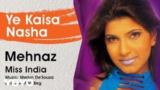 Ye Kaisa Nasha - Miss India | Mehnaz | Official Hindi Pop Song