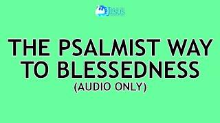 2024-06-05 The Psalmist Way to Blessedness (Audio Only) - Ed Lapiz