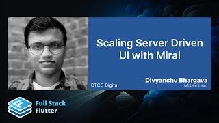 Divyanshu Bhargava: Scaling server driven UI with Mirai