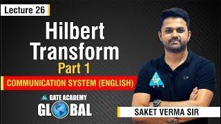 Hilbert Transform (Part - 1) | Lecture 26 | Communication System