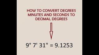 HOW TO CONVERT DEGREES MINUTES AND SECONDS TO DECIMAL DEGREES