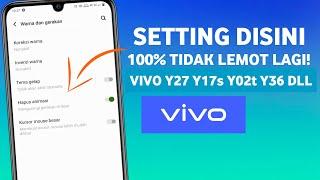 How to Set VIVO Y27 Y17s Y02t Y36 So It Doesn't Lag Slowly and Break 100% Working