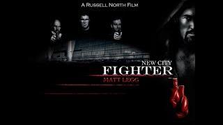 New City Fighter - Full Movie - indie Film - Matt Legg