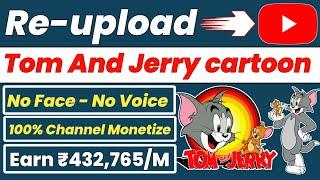 Tom and Jerry cartoon upload | Only Copy paste work & Earn ₹432,765 per month -100% channel monetize