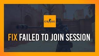 Fix: Failed to join session | CS:GO Error