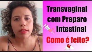 Transvaginal com preparo intestinal, como é feito???