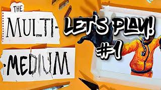 Going through mediums of art?!  | The Multi-Medium Let's Play! #1