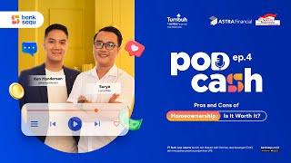 PodCash Eps 4: Memahami Pro dan Kontra KPR: Investasi atau Beban?