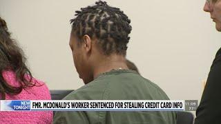 Former McDonald’s worker sentenced for stealing credit card info