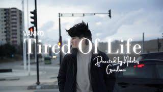 VANIKO - Tired Of Life (Official music video)