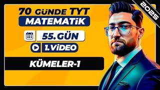 Kümeler-1 | 55.Gün - 1.Video | 70 Günde TYT Matematik Kampı | 2025