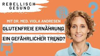 Glutenfreie Ernährung - ein gefährlicher Trend? Mit Darm-Expertin Viola Andresen | Podcast