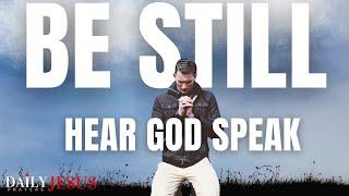 TURN OFF THE WORLD AND HEAR GOD SPEAK (BE STILL) - A Blessed Morning Prayer To Start Your day