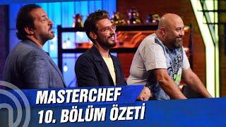 MasterChef Türkiye 10. Bölüm Özeti | TURU GEÇENLER!