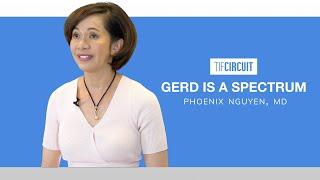 Dr. Phoenix Nguyen: GERD is a Spectrum Disease