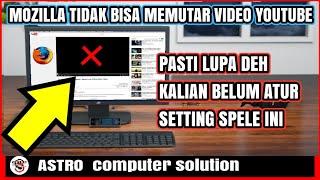 CARA MENGATASI MOZILLA FIREFOX TIDAK BISA MEMUTAR VIDEO YOUTUBE