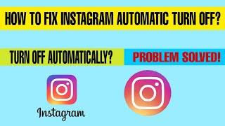 How To Fix Instagram Automatic Turn Off Problem Solved