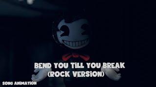 Bend You Till You Break (Rock Version) Song Animations