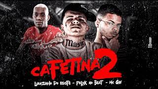 PALOK NO BEAT, LUANZINHO DO RECIFE FEAT. MC GW - CAFETINA 2 - LANÇAMENTO  2022 !