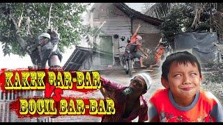 KOMEDI LUCU EKSTRIME BAR BAR EPS. KAKEK BARBAR VS BOCIL BARBAR !!!