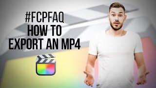 Final Cut Pro FAQ: How to Export an MP4