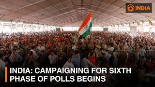 India's General Elections: Campaigning for 6th phase of polls begins | DD India