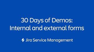 Internal and external forms | 30 Days of Form Demos | Jira Service Management