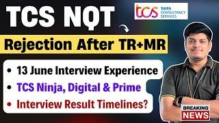 TCS Interview Rejection After TR+MR Round | TCS Ninja, Prime, Digital Interview Experience | 13 June